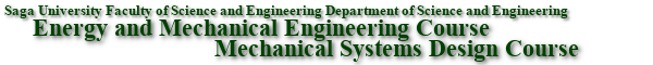 Saga University Faculty of Science and Engineering Energy and Mechanical Design Course E Mechanical Systems Engineering Course